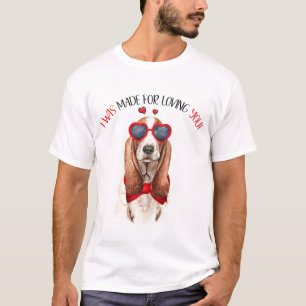 Basset Hound Made for Love You T-Shirt