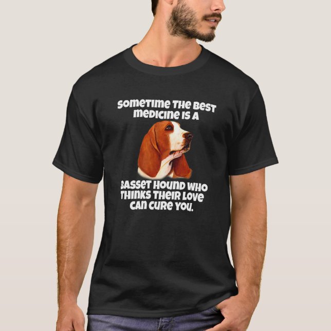 Bassett Hound Dog Owner Sometime The Best Medicine T-Shirt (Vorderseite)
