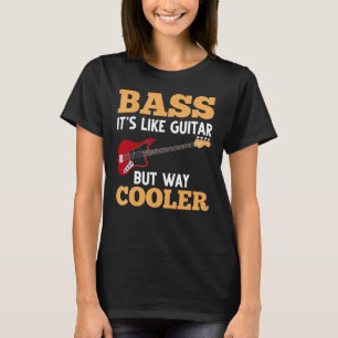 Bassgitarre Bass Es ist wie eine Gitarre aber cool T-Shirt