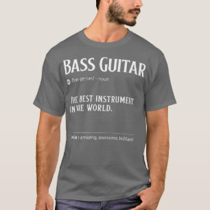 Bassgitarre Definition Das beste Instrument der T-Shirt