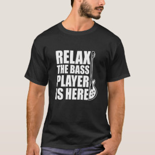 Bassist entspannen beim Bass Player is Here Bass G T-Shirt