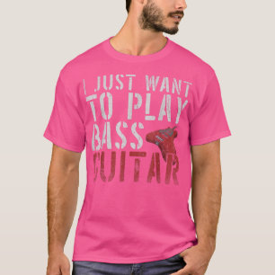 Bassist Music, das ich gerade Gewollt habe, um Bas T-Shirt