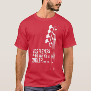 Bassisten werden immer cooler sein als du Bass T-Shirt