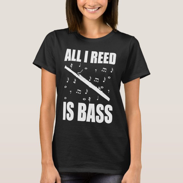 Bassoon All I Reed Is Bass T-Shirt (Vorderseite)