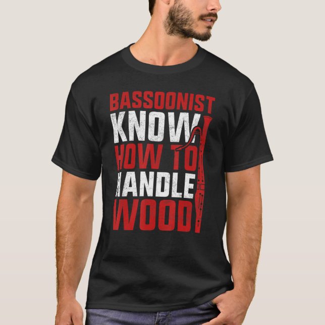 Bassoon Bassoonist Know How To Handle Wood T-Shirt (Vorderseite)
