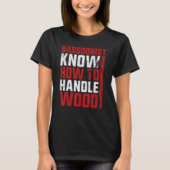 Bassoon Bassoonist Know How To Handle Wood T-Shirt (Vorderseite)