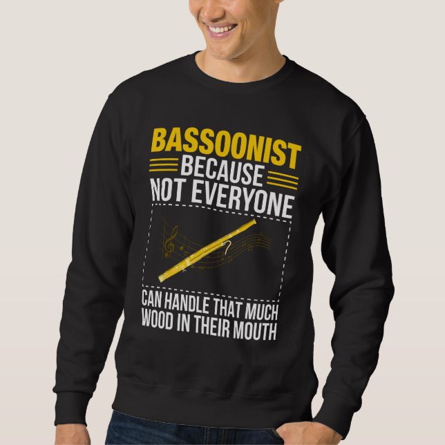 Bassoon Bassoonist Not Everyone Can Handle Wood In Sweatshirt (Vorderseite)