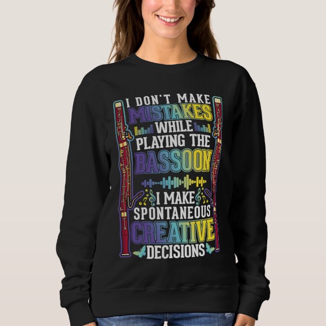Bassoon Creative Decisions Bassoon Player Bassooni Sweatshirt (Vorderseite)
