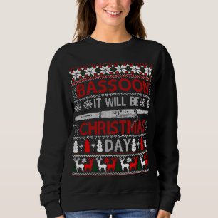 Bassoon Es wird Weihnachtsgeschenk Ugly Xmas Sw Sweatshirt