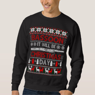 Bassoon Es wird Weihnachtsgeschenk Ugly Xmas Sw Sweatshirt
