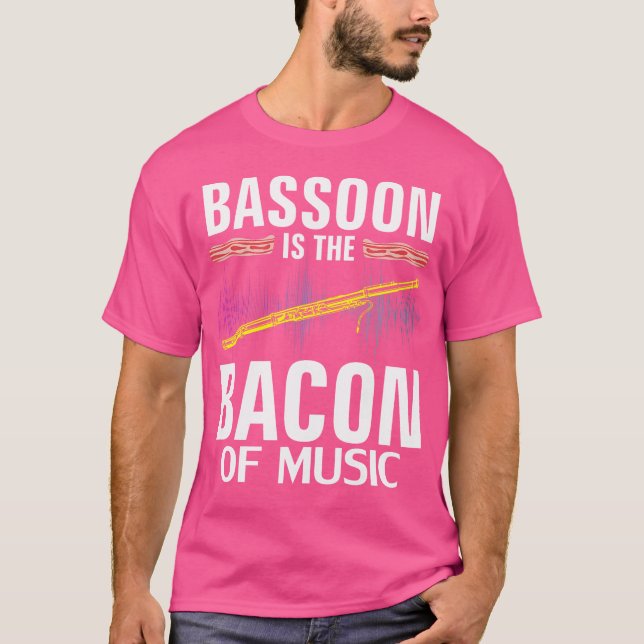 Bassoon Is The Bacon Of Music Funny Orchestra Play T-Shirt (Vorderseite)