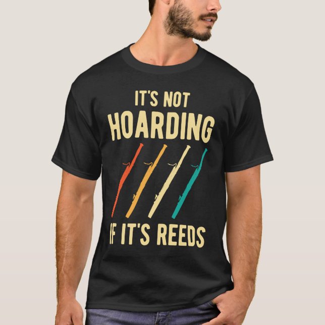 Bassoon It's Not Hoarding Reeds T-Shirt (Vorderseite)