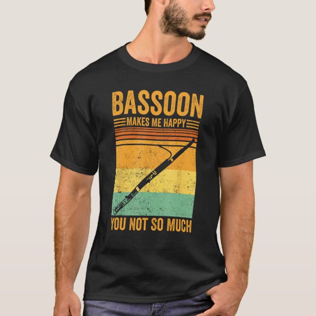 Bassoon Makes Me Happy You Not So Much Bassoonist  T-Shirt (Vorderseite)