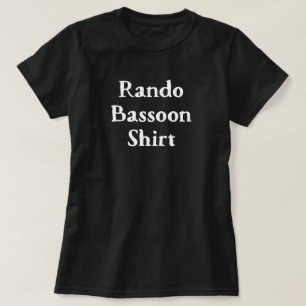 Bassoon Rando Funny T - Shirt
