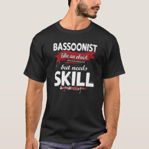 Bassoon wie ein Oboist, braucht aber Geschick Bass T-Shirt