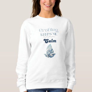 Basteln Hält Mich Ruhig Segeltypografie Sweatshirt
