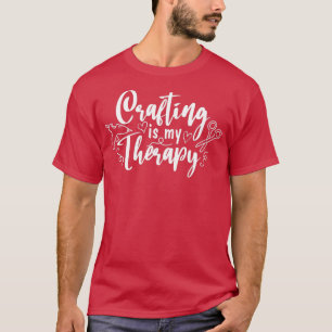 Basteln ist meine Therapie Lustiges Hobby Bastelnd T-Shirt