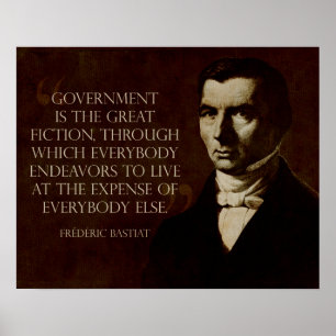 Bastiat: Regierung ist die Große Fiktion Poster
