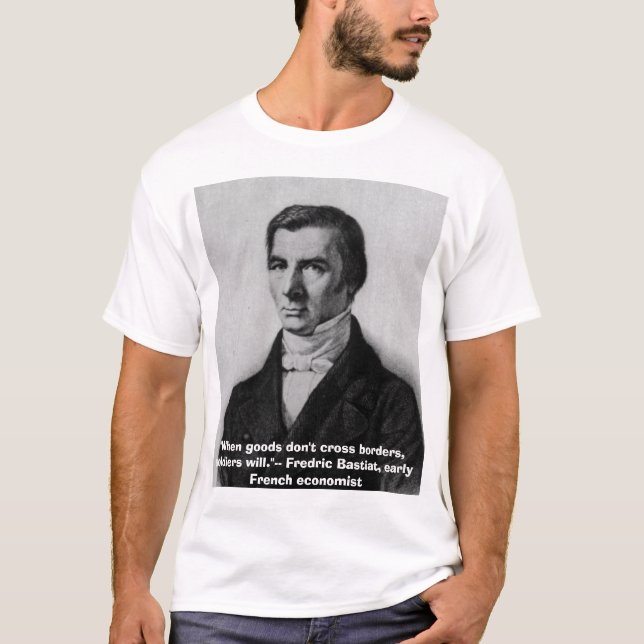 Bastiat, ", wenn Waren nicht Grenzen kreuzen, T-Shirt (Vorderseite)