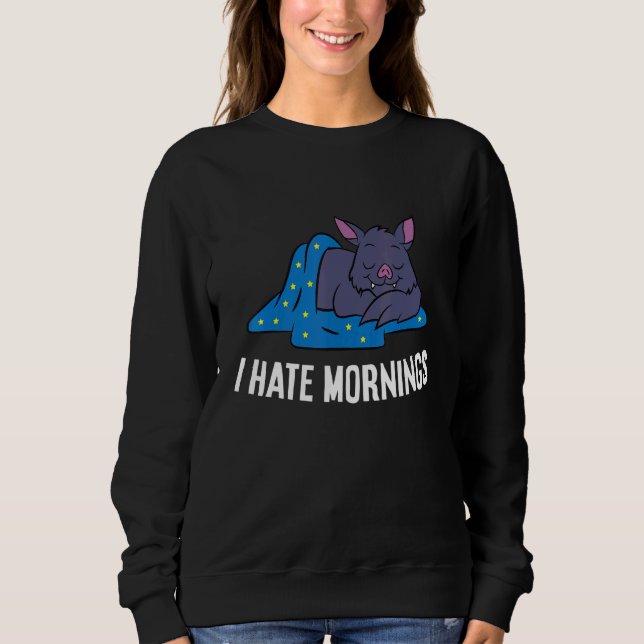 Bat Tired  Bat I Hate Mornings Sweatshirt (Vorderseite)