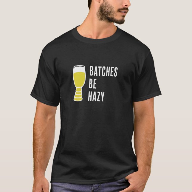 Batches Be Hazy   Fun Craft Beer Ipa   Hazy Ipa Fa T-Shirt (Vorderseite)