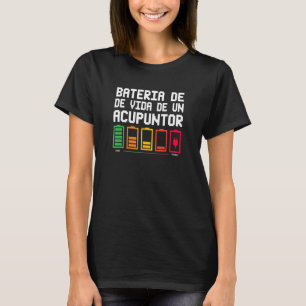 Bateria De Vida De Un Acupuntor T-Shirt