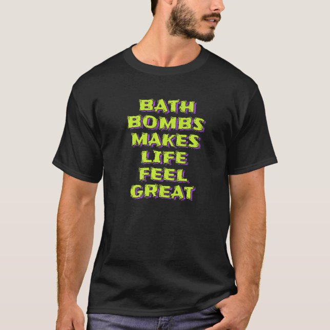 Bath Bombs macht das Leben zu einem großartigen Bu T-Shirt (Vorderseite)