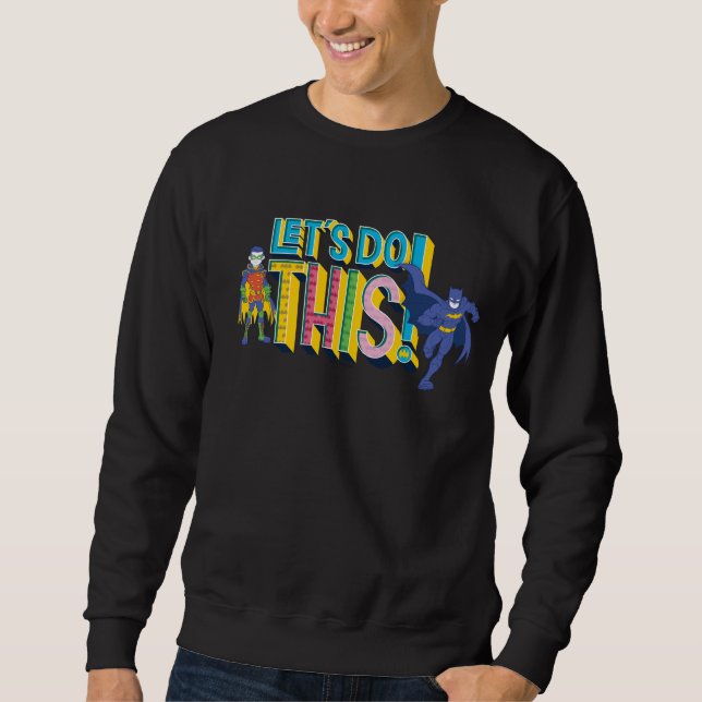 Batman | Lass uns das machen Sweatshirt (Vorderseite)