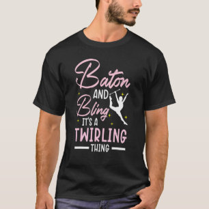Baton And Bling Es Ist Eine Wirbelnde Sache Baton T-Shirt