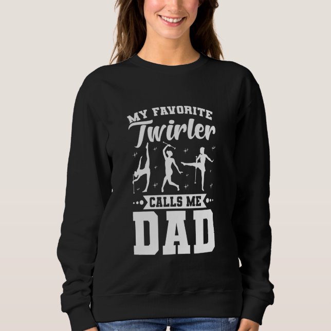 Baton Twirler Vater Majorette Twirling Girl Dance  Sweatshirt (Vorderseite)