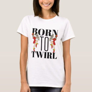 Baton Twirler wirlt Geboren zu wirbeln T-Shirt