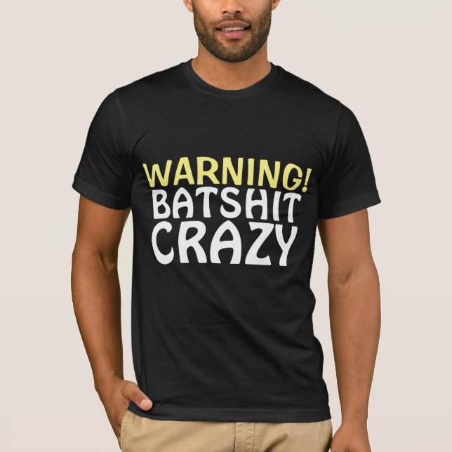 BATSHIT CRAZY T - SHIRT (Vorderseite)