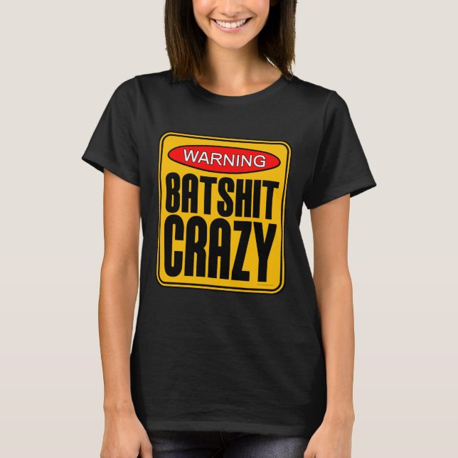 Batshit Crazy T - Shirt (Vorderseite)