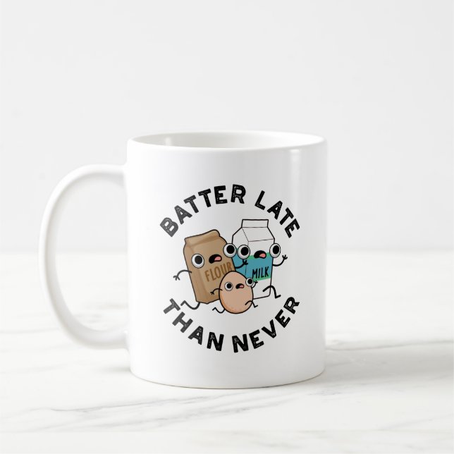 Batter spät als nie lustig Backpuff Kaffeetasse (Links)