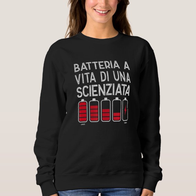 Batteria a Vita Di Una Scienziata Disegno Diverten Sweatshirt (Vorderseite)