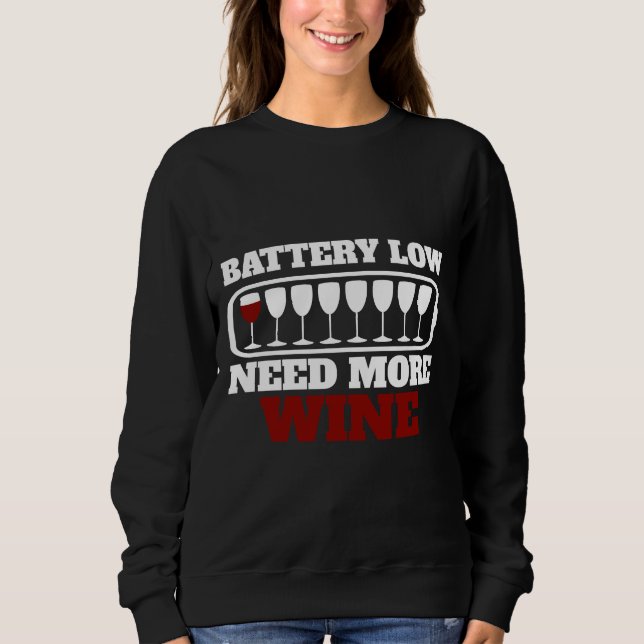 Batteriearmut mehr Weingläser Wein trinken Sweatshirt (Vorderseite)