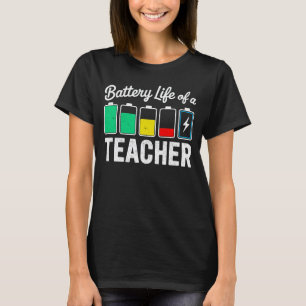 Batterielebensdauer eines Lehrers Highschool lusti T-Shirt