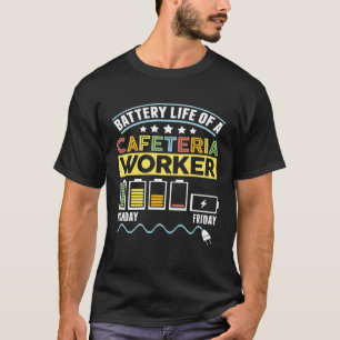 Battery Life Cafeteria Lunch Lady School Cafeteria T-Shirt