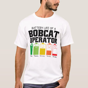 Battery Life Of A Bobcat Operator T-Shirt