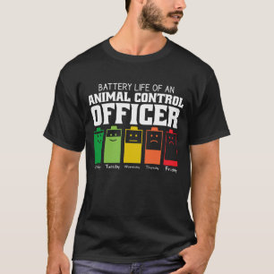 Battery Life Of An Animal Control Officer T-Shirt