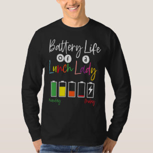 Battery Life of School Lunch Lady Lunch Aide Back T-Shirt