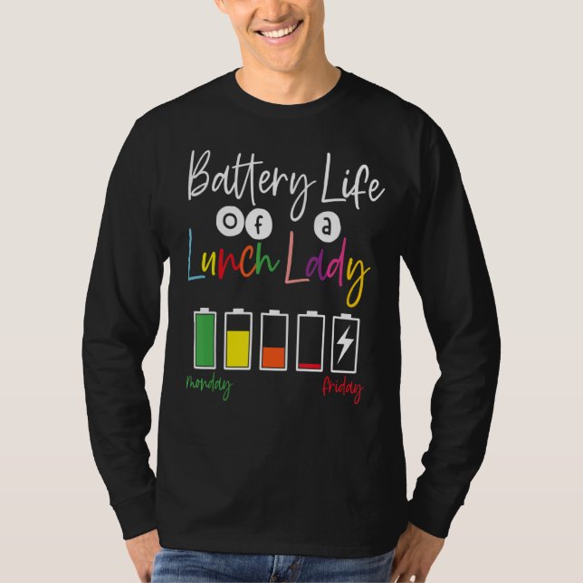 Battery Life of School Lunch Lady Lunch Aide Back T-Shirt (Vorderseite)