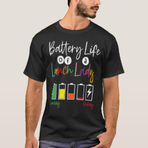 Battery Life of School Lunch Lady Lunch Aide Back T-Shirt