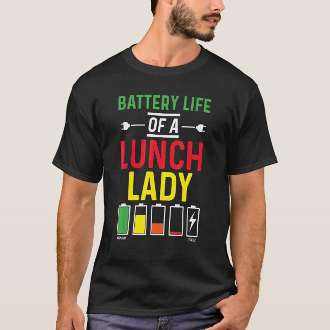Battery Life of School Lunch Lady Lunch Aide Back T-Shirt (Vorderseite)