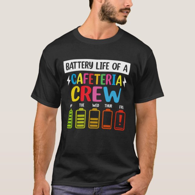Battery Life of the Cafeteria Crew Cafeteria Schoo T-Shirt (Vorderseite)