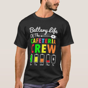 Battery Life of the Cafeteria Crew - Cafeteria T-Shirt