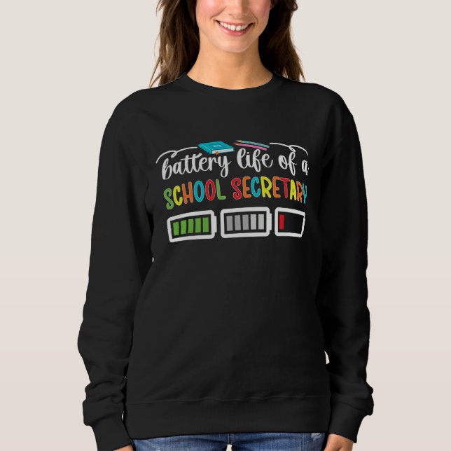 Battery Life School Secretaries School Secretary S Sweatshirt (Vorderseite)