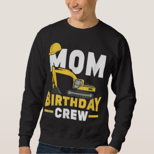 Bau Geburtstagspartei Digger Mama Geburtstag Cr Sweatshirt