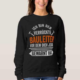 Bau von Mennenbauleitern Sweatshirt
