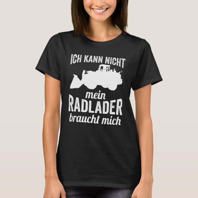 Bauarbeiter für Radlader T-Shirt (Vorderseite)